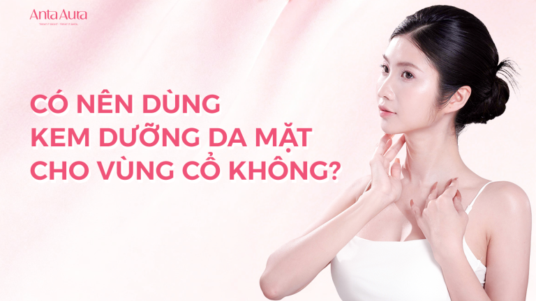 Có Nên Dùng Kem Dưỡng Da Mặt Cho Vùng Cổ Không?